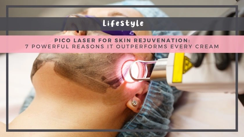 Pico Laser for Skin Rejuvenation: 7 Powerful Reasons It Outperforms Every Cream