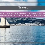 The Coastal Destinations in Europe Where the Road Tells Only Half the Story The Coastal Destinations in Europe Where the Road Tells Only Half the Story