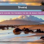 The Ultimate Guide to Things to Do in Maui for First Timers The Ultimate Guide to Things to Do in Maui for First Timers