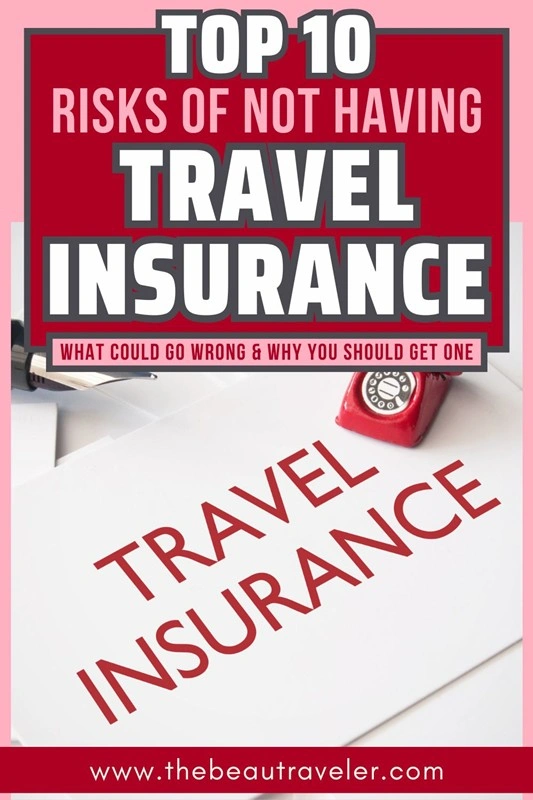 10 Serious Risks of Traveling Without Travel Insurance - The BeauTraveler