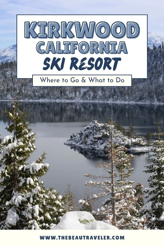 The Ultimate Things to Do in Kirkwood Mountain Resort, CA for an Epic 5-Day Ski Trip - The BeauTraveler
