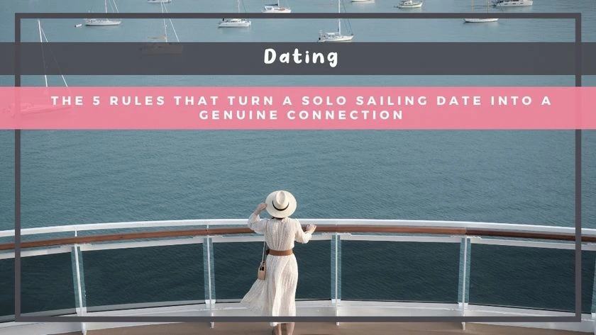 The 5 Rules That Turn a Solo Sailing Date Into a Genuine Connection