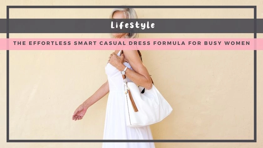 The Effortless Smart Casual Dress Formula For Busy Women