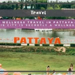 Wellness Travel in Pattaya: Why This City Is Secretly a Wellness Haven Wellness Travel in Pattaya: Why This City Is Secretly a Wellness Haven