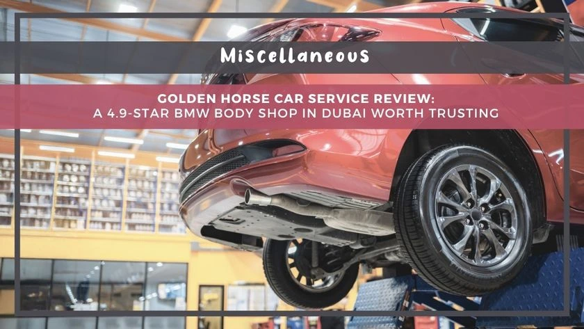 Golden Horse Car Service Review: A 4.9-Star BMW Body Shop in Dubai Worth Trusting