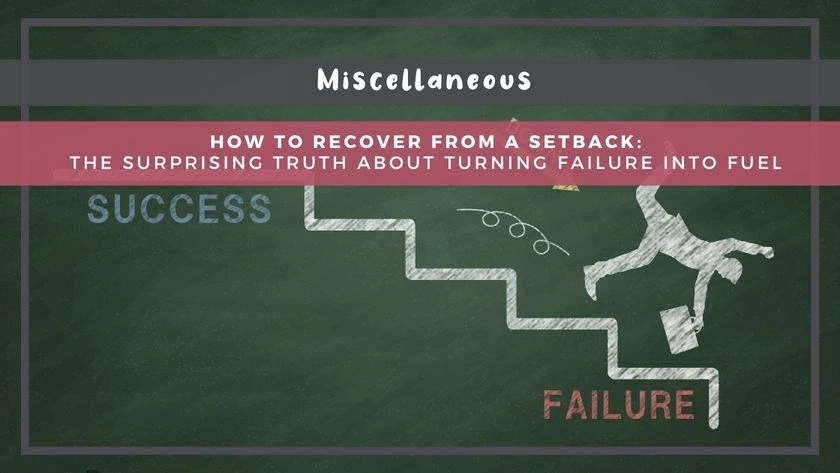 How to Recover From a Setback: The Surprising Truth About Turning Failure Into Fuel