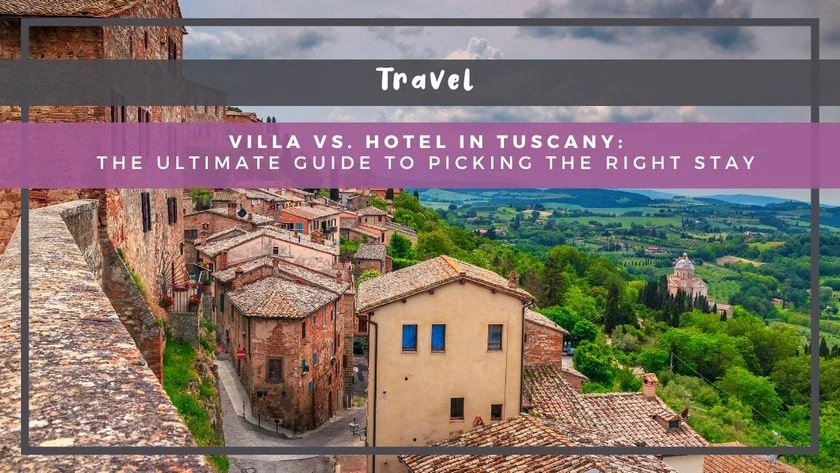 Villa vs. Hotel in Tuscany: The Ultimate Guide to Picking the Right Stay