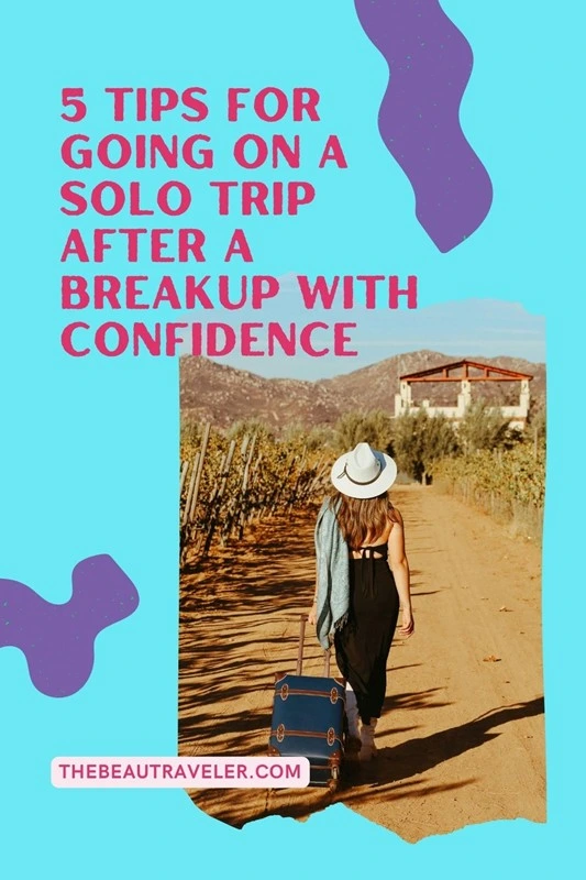 Solo Travel After Breakup: 5 Empowering Ways to Heal and Grow - The BeauTraveler
