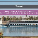 Nile River Cruise Guide: 8 Factors That Make or Break Your Egypt Trip Nile River Cruise Guide: 8 Factors That Make or Break Your Egypt Trip
