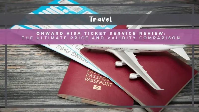 Onward Visa Ticket Service Review: The Ultimate Price and Validity Comparison