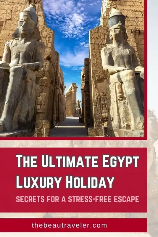 Luxury Trip to Egypt: 12 Insider Tips for a Seamless Journey - The BeauTraveler