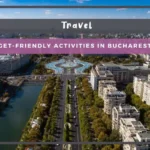 Top 3 Budget-Friendly Activities in Bucharest, Romania