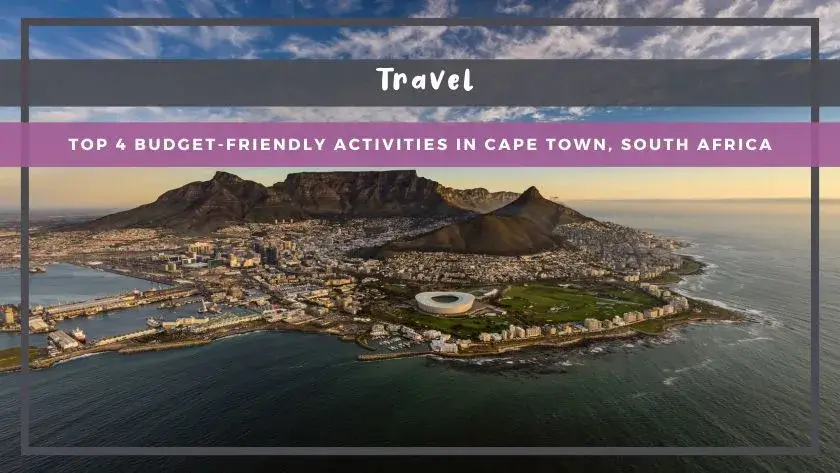 Top 4 Budget-Friendly Activities in Cape Town, South Africa