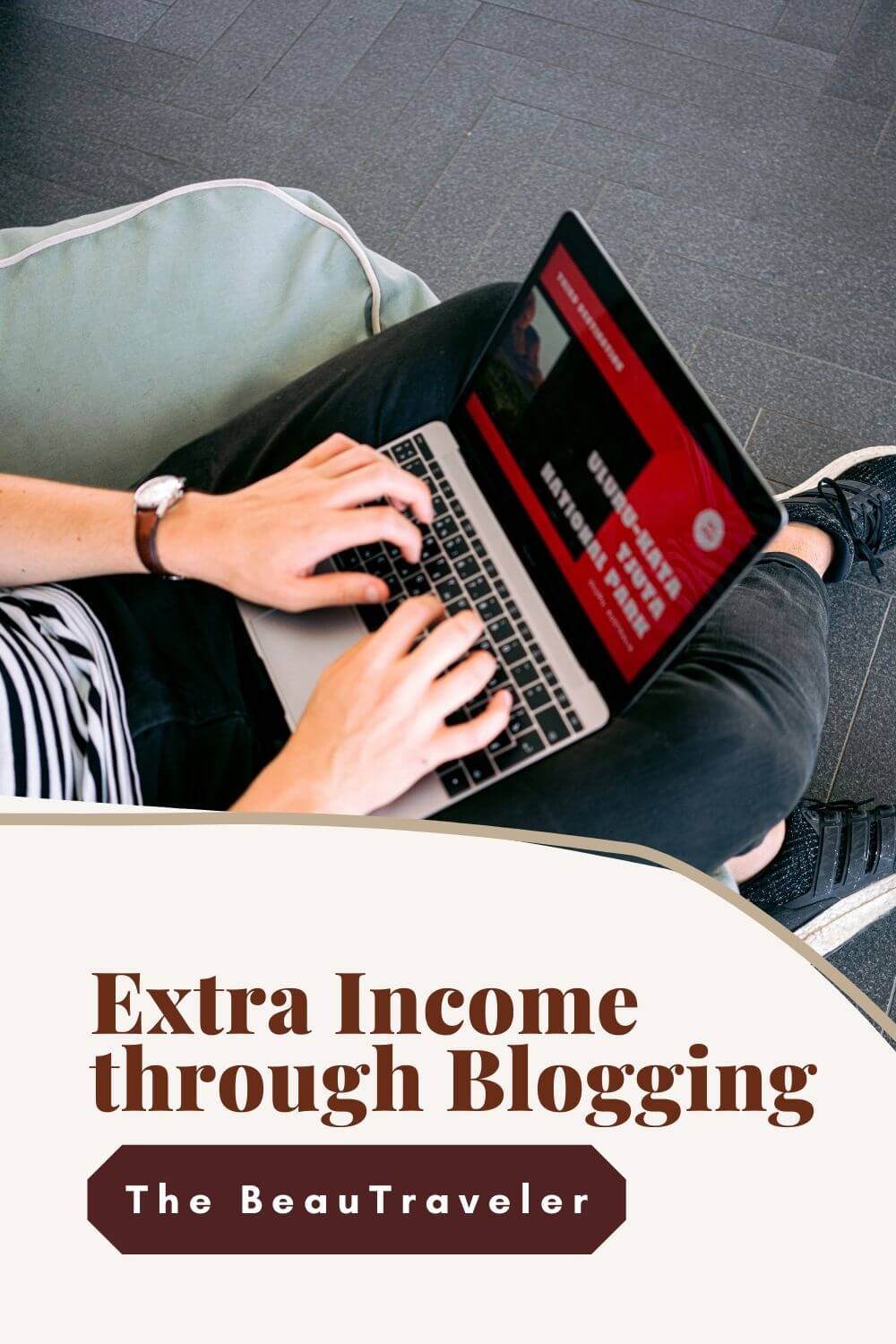 How to Earn Extra Income Through Blogging - The BeauTraveler