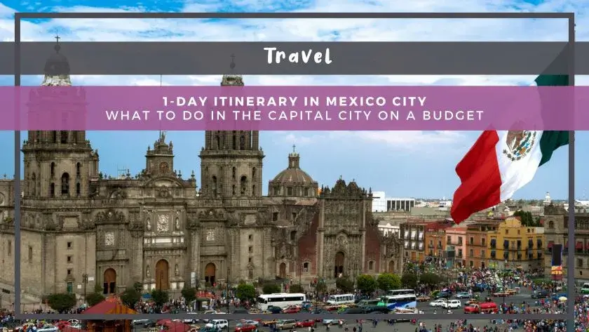 1-Day Itinerary in Mexico City: What to Do in the Capital City on a Budget