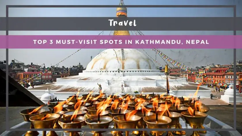 Top 3 Must-Visit Spots in Kathmandu, Nepal