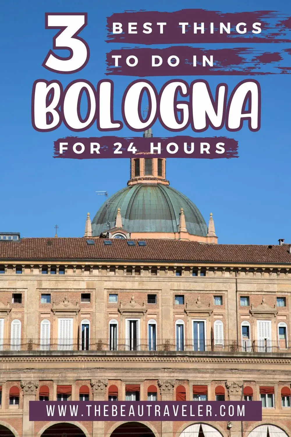 The Best of North Italy: 3 Best Things to Do in Bologna in a Day - The BeauTraveler