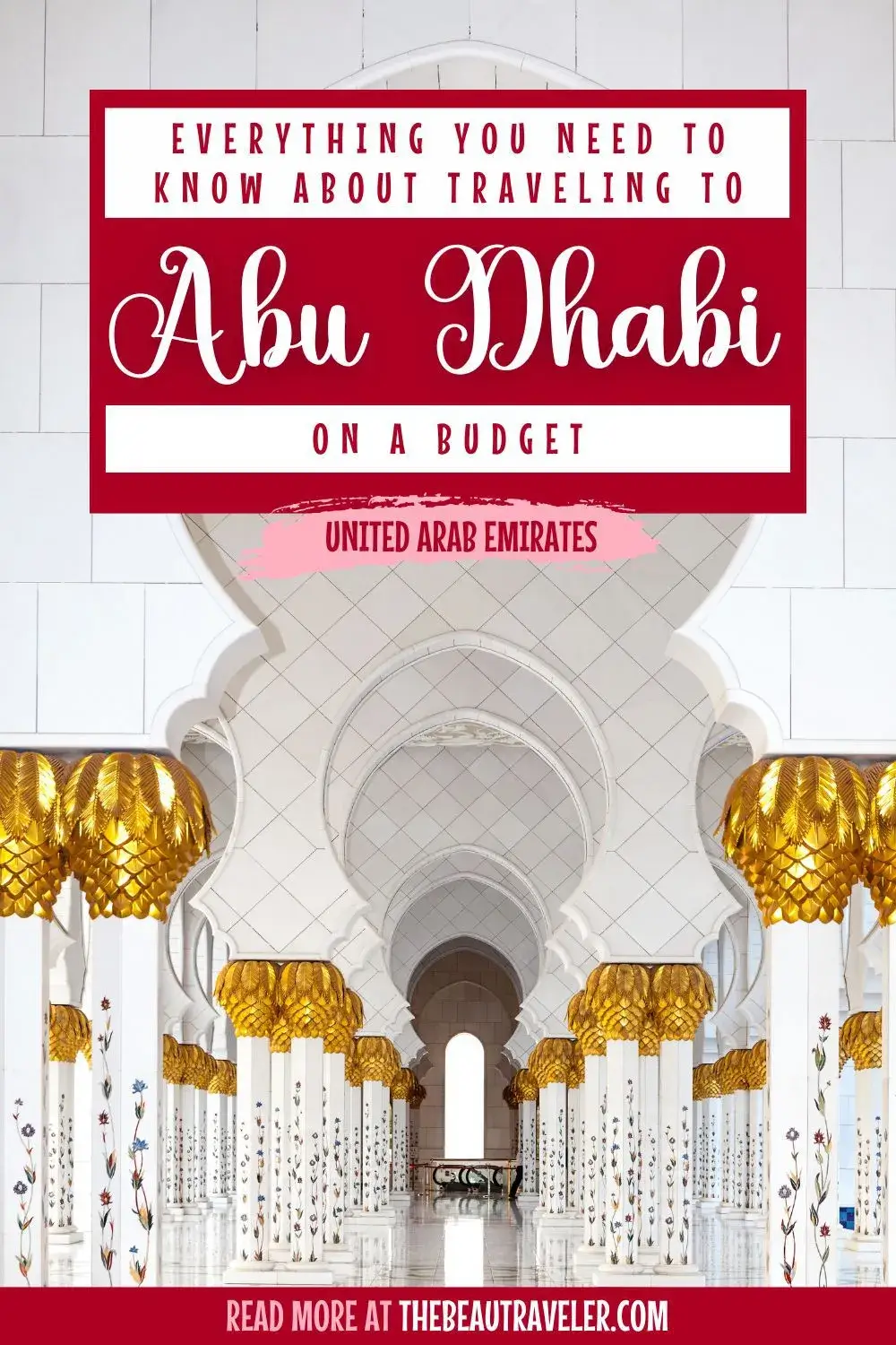 UAE Travel Guide: Everything You Need to Know About Traveling to Abu Dhabi on a Budget - The BeauTraveler