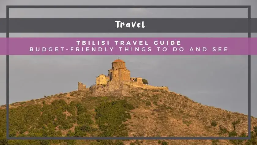 Tbilisi Travel Guide: Budget-Friendly Things to Do and See