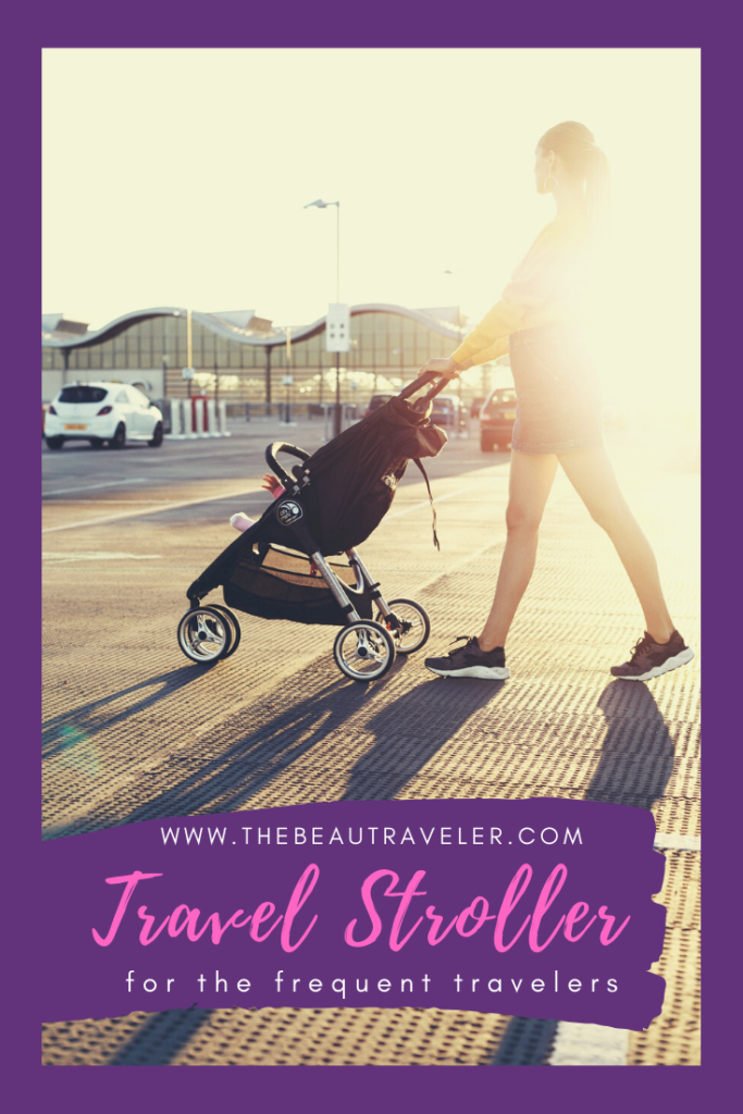 Top Travel Stroller for the Frequent Travelers - The BeauTraveler