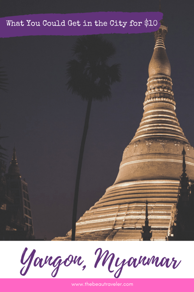 What You Could Get in Yangon for $10 - The BeauTraveler