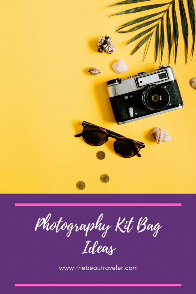 Photography Kit Bag Ideas - The BeauTraveler