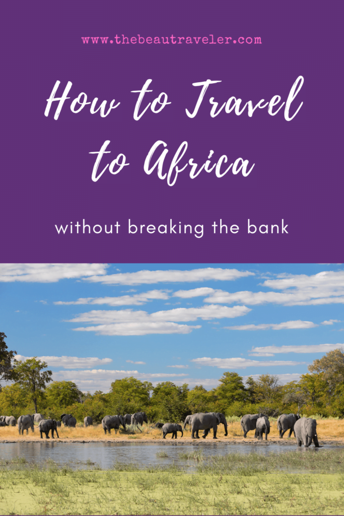 How to Travel to Africa Without Breaking the Bank - The BeauTraveler