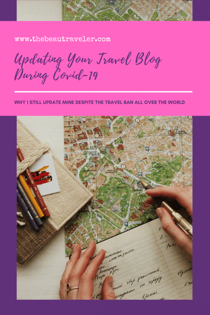 Updating Your Travel Blog During Covid-19: Why I Still Update Mine Despite the Travel Ban All Over the World - The BeauTraveler