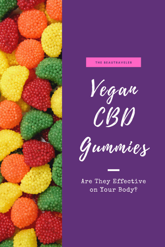 Are Vegan CBD Gummies Any Effective on Your Body? - The BeauTraveler