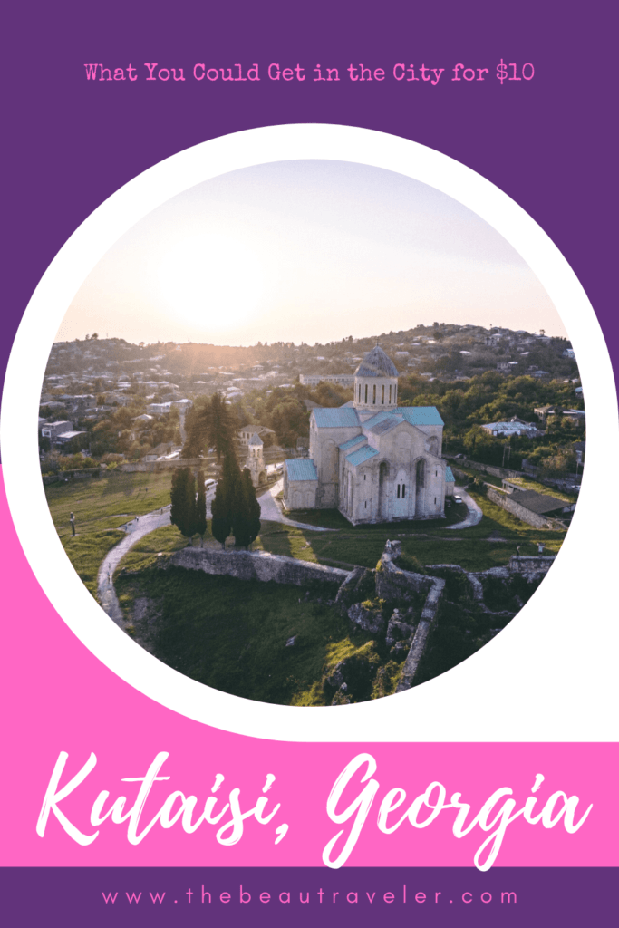 What You Could Get in Kutaisi for $10 - The BeauTraveler