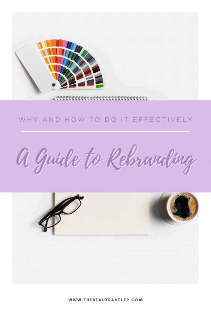 A Guide to Rebranding: Why and How to Do It Effectively - The BeauTraveler