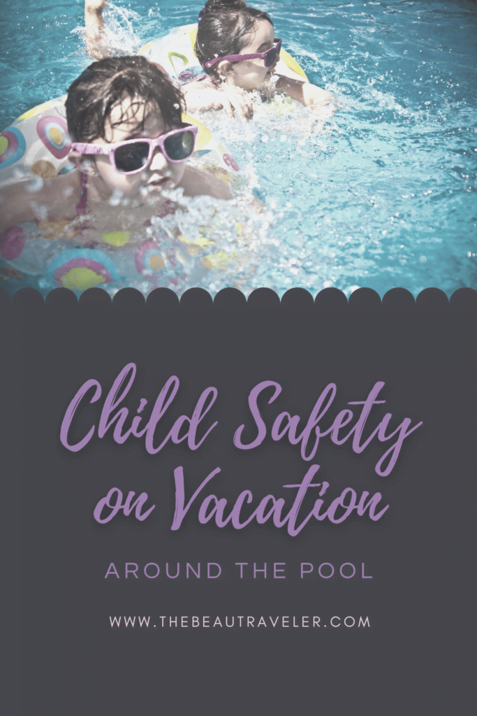 Child Safety on Vacation Around the Pool - The BeauTraveler