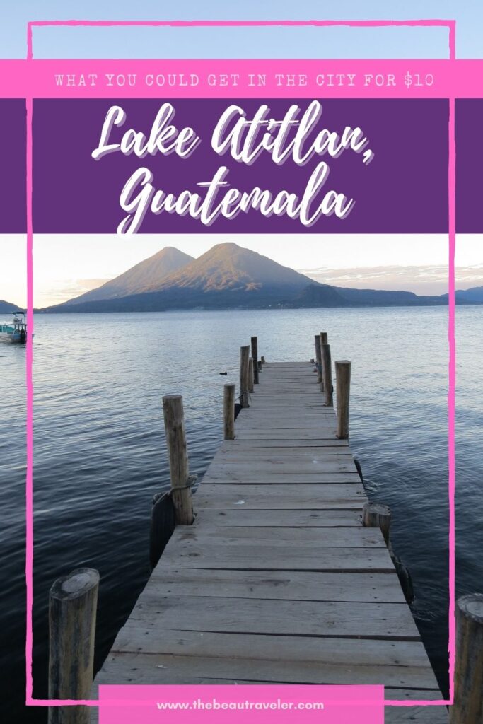 What You Could Get in Lake Atitlan for $10 - The BeauTraveler