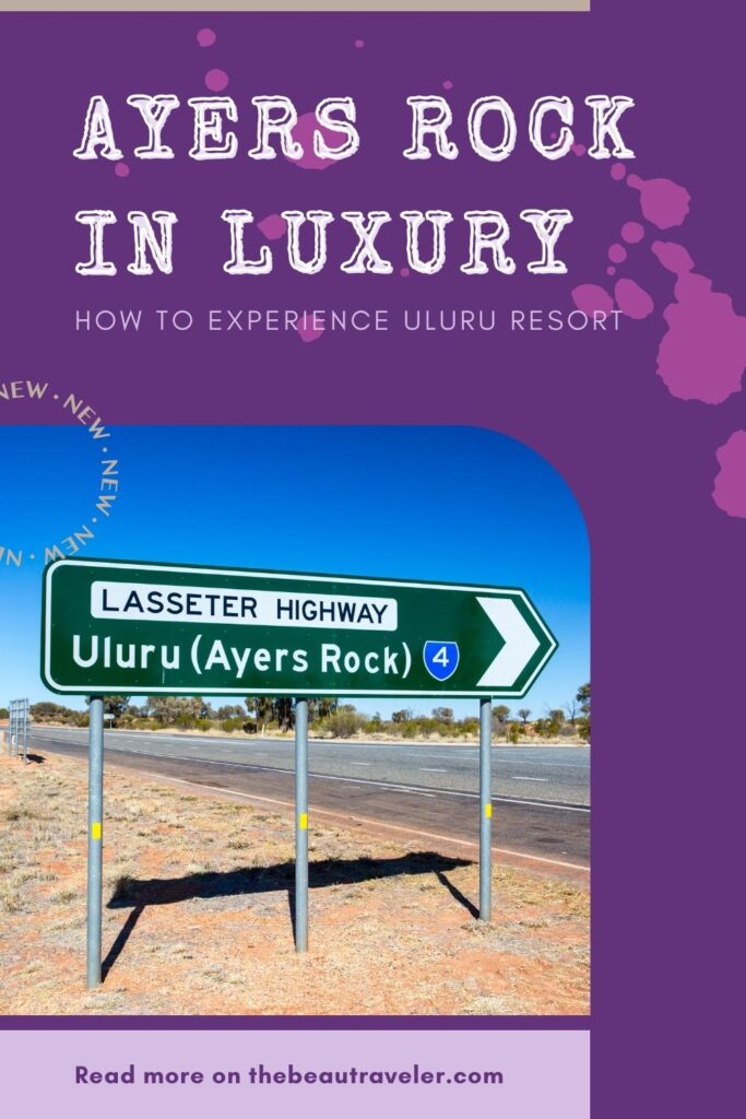 Uluru Resort: How to Experience Ayers Rock in Luxury - The BeauTraveler