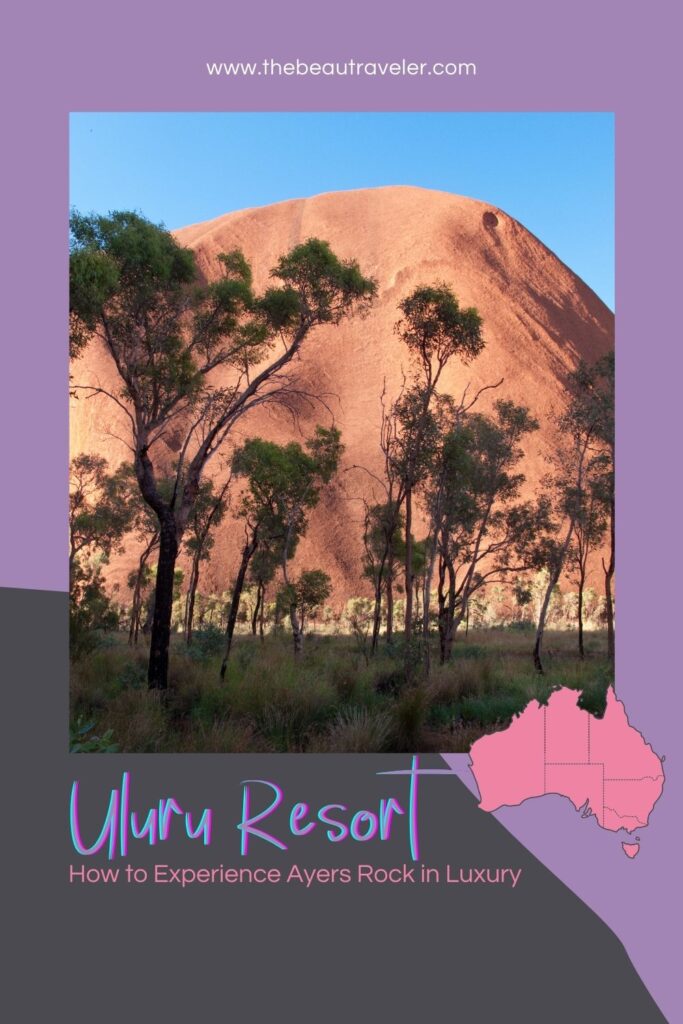 Uluru Resort: How to Experience Ayers Rock in Luxury - The BeauTraveler