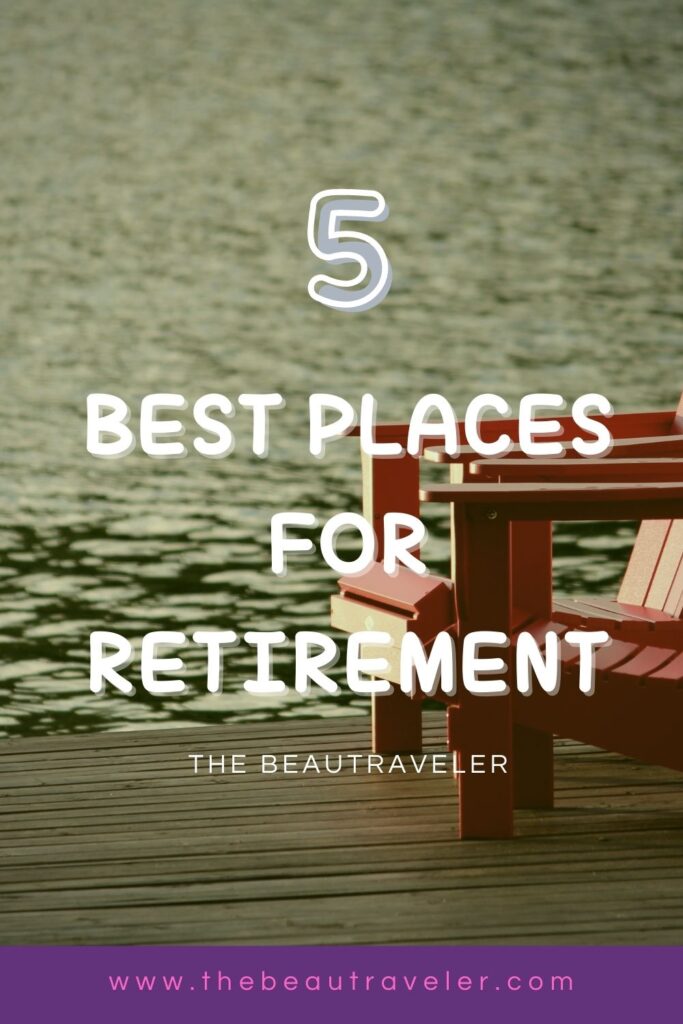 The 5 Best Countries for Retirement - The BeauTraveler