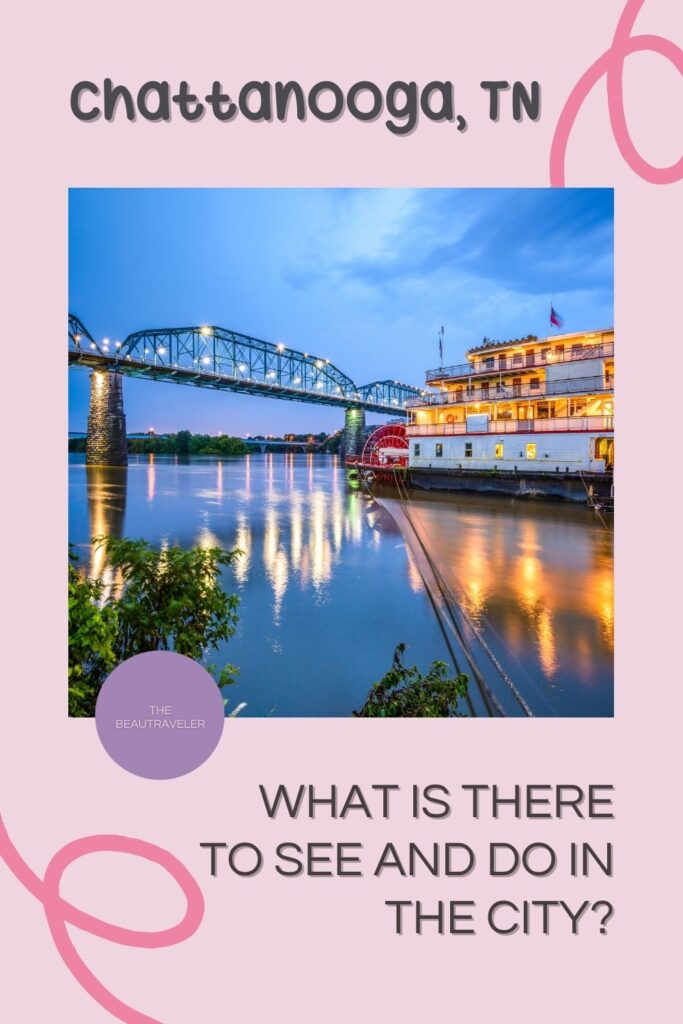 What Is There to See and Do in Chattanooga? - The BeauTraveler