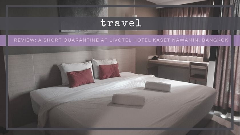 Review: A Short Quarantine at Livotel Hotel Kaset Nawamin, Bangkok
