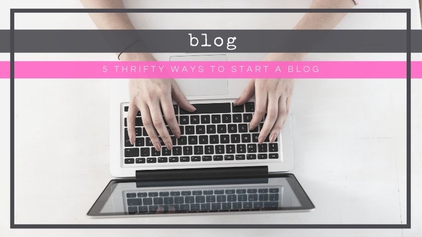 5 Thrifty Ways to Start a Blog