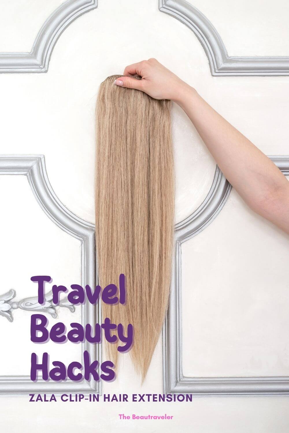 Travel Beauty Hack: ZALA Clip-in Hair Extensions - The BeauTraveler