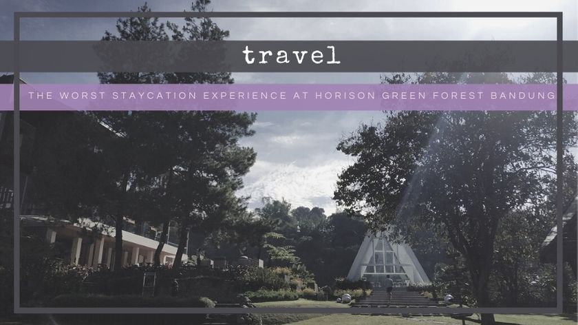 The Worst Staycation Experience at Horison Green Forest Bandung - The BeauTraveler