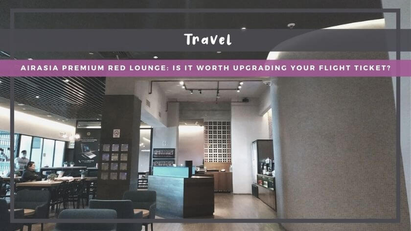 AirAsia Premium Red Lounge: Is It Worth Upgrading Your Flight Ticket?
