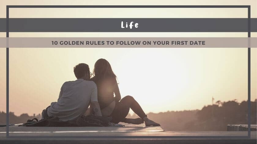 10 Golden Rules to Follow on your First Date