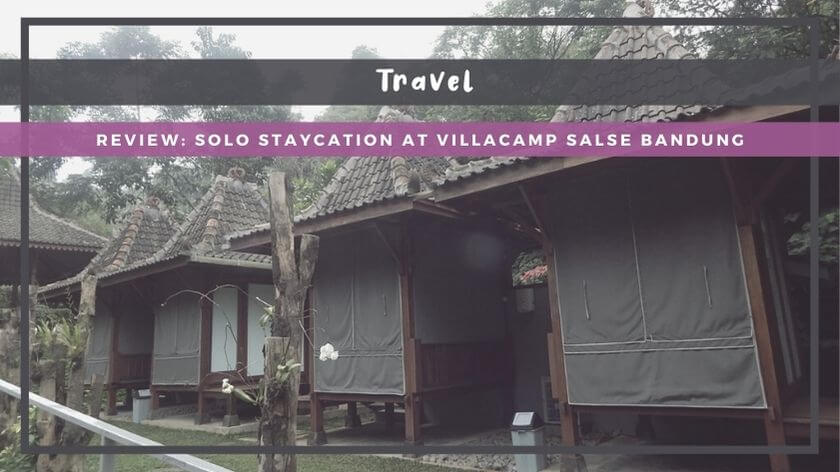 Review: Solo Staycation at VillaCamp Salse Bandung