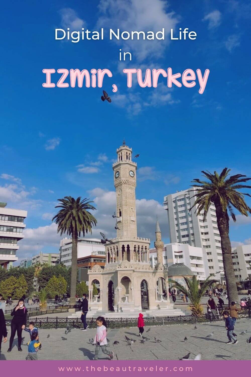 5 Reasons to Spend Your Digital Nomad Life in Izmir, Turkey - The BeauTraveler