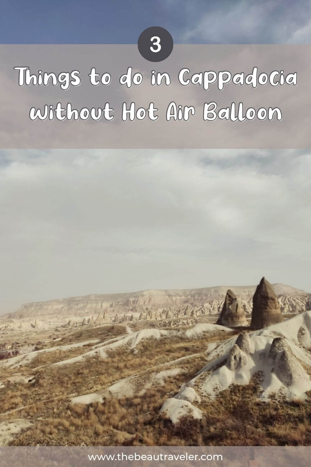 3 Things to Do in Cappadocia When There Is No Hot Air Balloon - The BeauTraveler