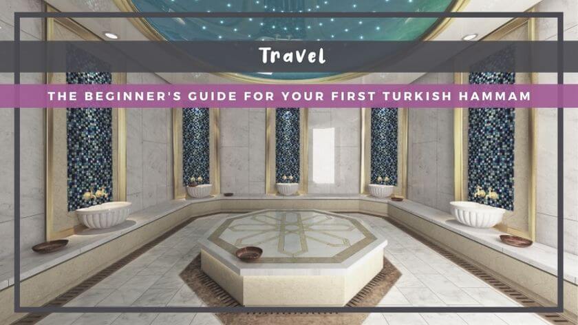 The Beginner's Guide to Your First Turkish Hammam