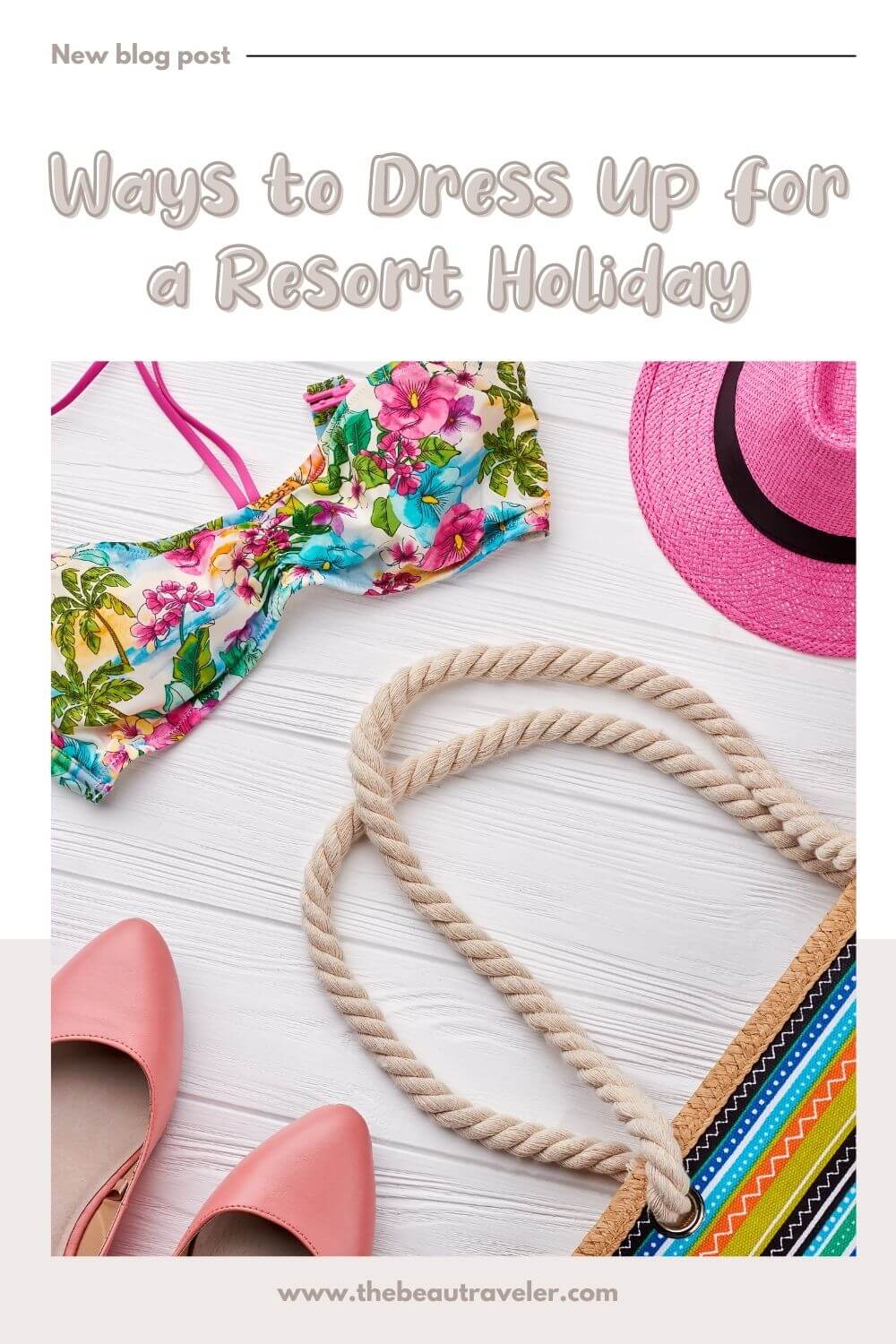 Ways to Dress Up for a Resort Holiday - The BeauTraveler