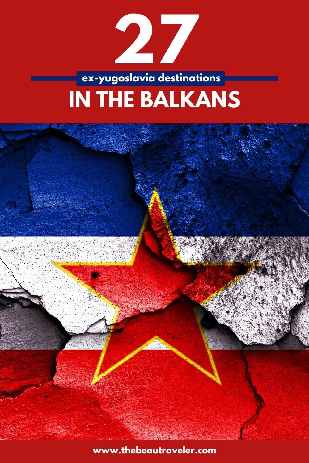 27 Must-Visit Ex-Yugoslavia Destinations in the Balkans - The BeauTraveler