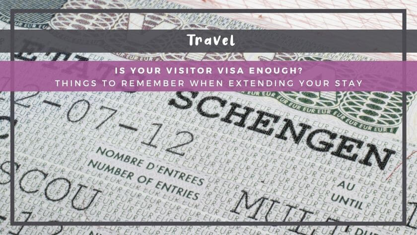 Is Your Visitor Visa Enough – Things To Remember When Extending Your Stay